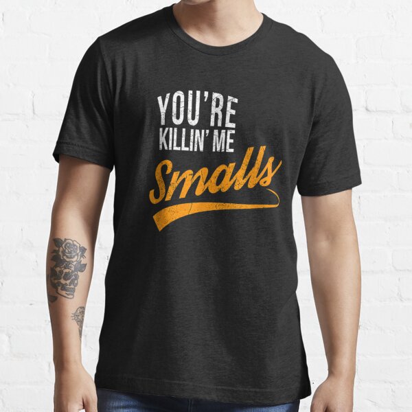 You&#39;re Killing Me Smalls funny baseball Essential T-Shirt