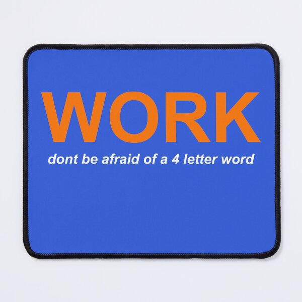 Item preview, WORK dont be afraid of a four letter word designed and sold by gotucoveredart.
