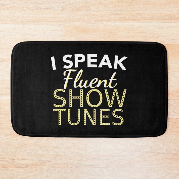 Item preview, I Speak Fluent Show Tunes - Theatre Fan Geek Backstage designed and sold by JukeLox.