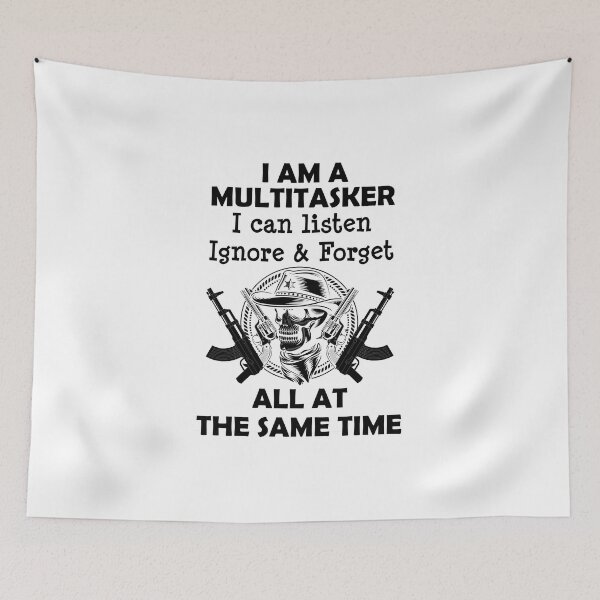 Item preview, I Am A Multitasker I Can Listen Ignore & Forget All At The Same Time designed and sold by beefrancky.
