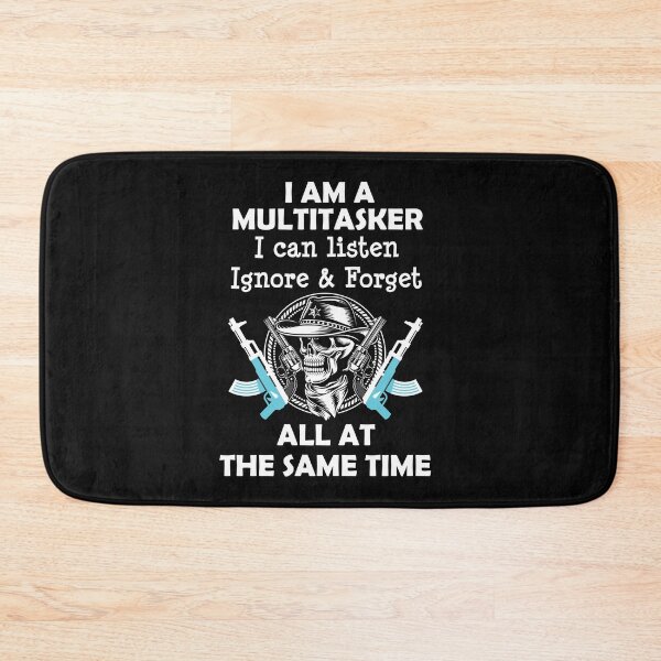 Item preview, Copy of I Am A Multitasker I Can Listen Ignore & Forget All At The Same Time designed and sold by beefrancky.