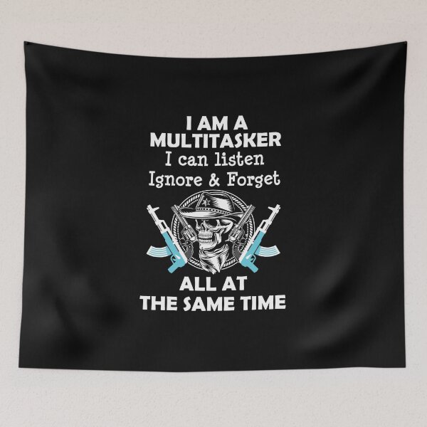 Item preview, Copy of I Am A Multitasker I Can Listen Ignore & Forget All At The Same Time designed and sold by beefrancky.