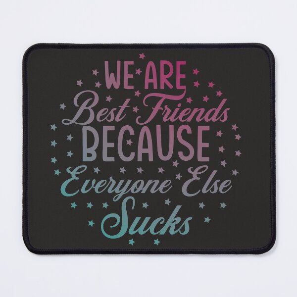 Item preview, We Are Best Friends Because Everyone Else Sucks Gift Cool Design For Best Friends designed and sold by oussamah99.