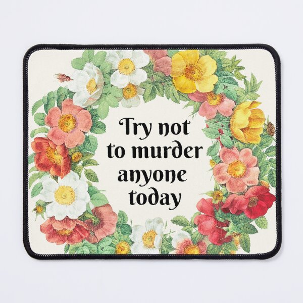 Item preview, Try Not to Murder Anyone  designed and sold by JonasLoose.