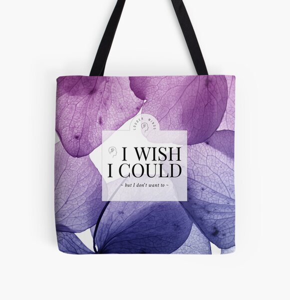 I wish I could but I don't want to (Lilac Flourish) All Over Print Tote Bag