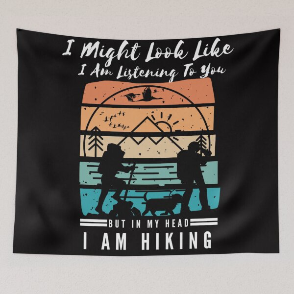 Item preview, I Might Look Like I Am Listening To You But In My Head I Am Hiking designed and sold by Douniaya.