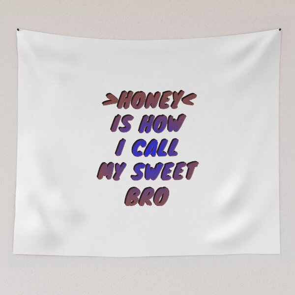 Item preview, HONEY, IS HOW I CALL MY SWEET BRO designed and sold by ILA-DODO.
