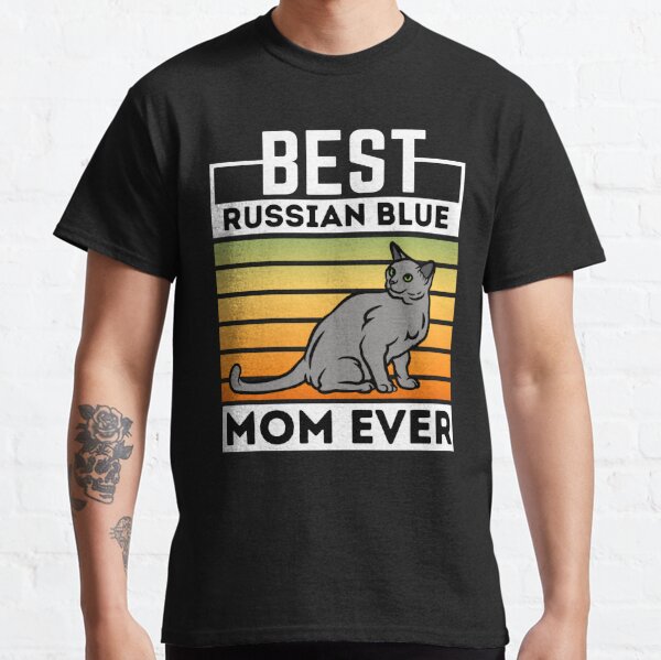 Russian Blue Cat Mom Lovers , Mothers Day Gift For Russian Blue Lovers   Classic T-Shirt