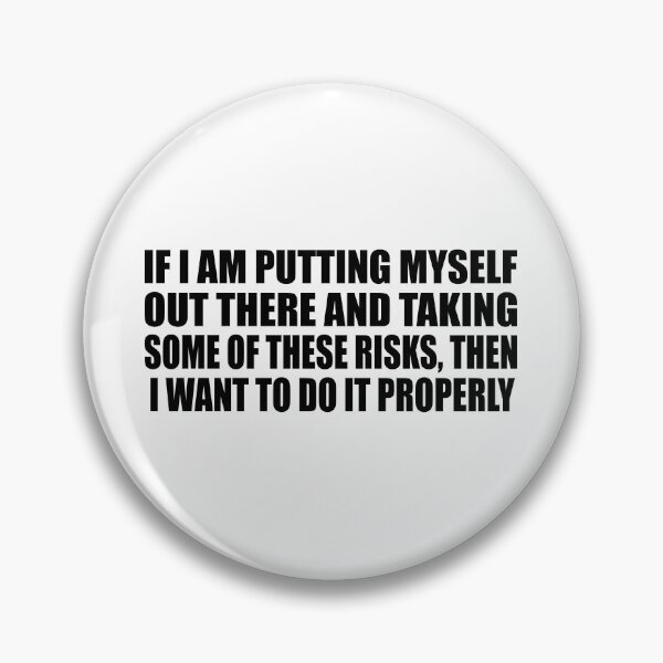 Item preview, If I am putting myself out there and taking some of these risks, then I want to do it properly designed and sold by Colorfulandfun.