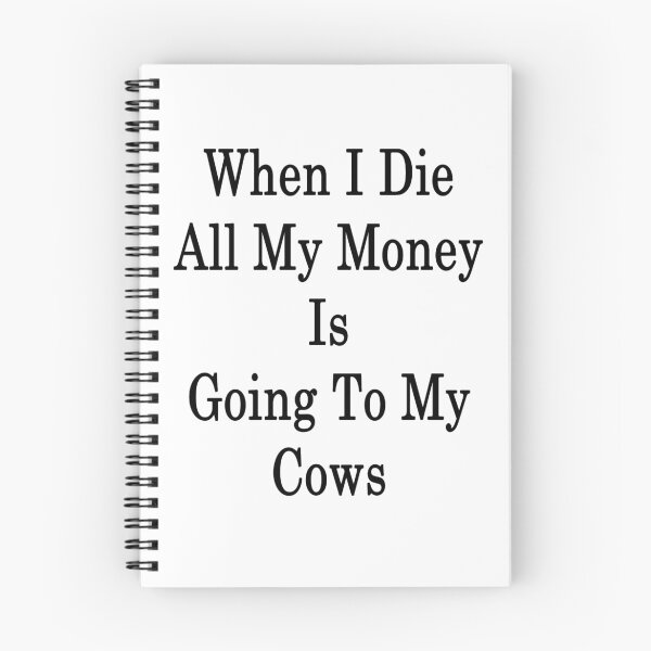 Item preview, When I Die All My Money Is Going To My Cows  designed and sold by supernova23.