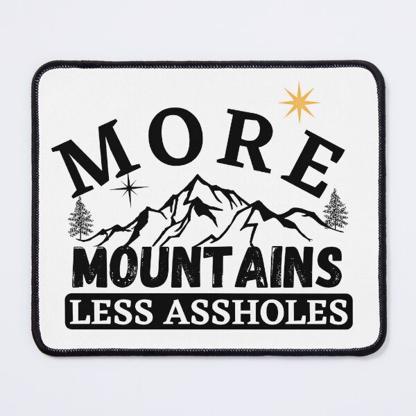 Item preview, More Mountains Less Assholes designed and sold by ronaldsonou.