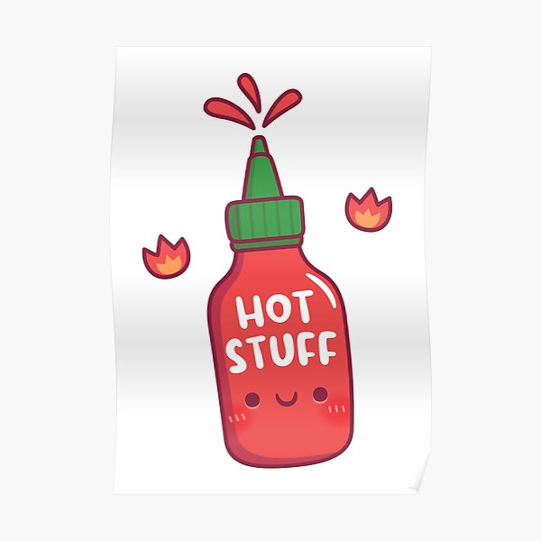 Cute Hot Stuff Spicy Chili Sauce Bottle Poster For Sale By Rustydoodle Redbubble 8491