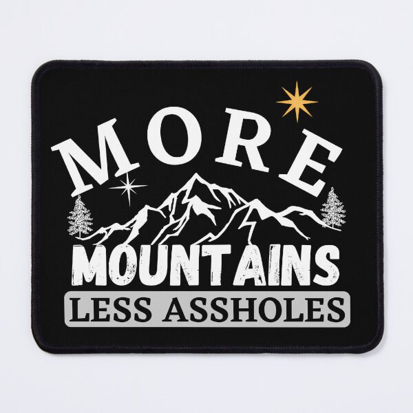 Item preview, More Mountains Less Assholes designed and sold by ronaldsonou.