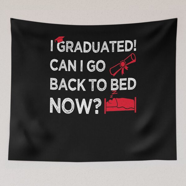 Item preview, I Graduated Can I Go Back to Bed Now, Red Graphics Funny Graduation designed and sold by Estrytee.