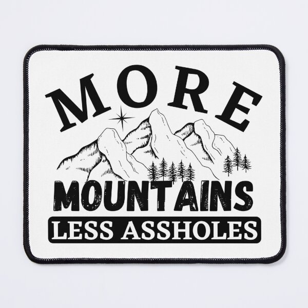 Item preview, More Mountains Less Assholes designed and sold by ronaldsonou.