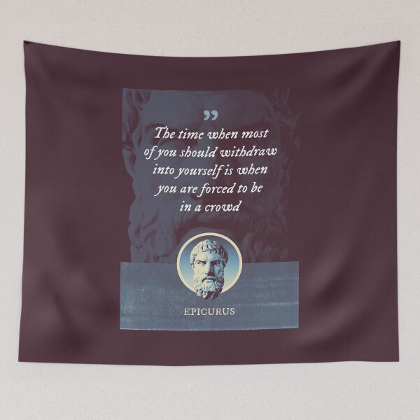Item preview, Epicurus - The time when most of you should withdraw into yourself is when you are forced to be in a crowd designed and sold by Syahrasi.