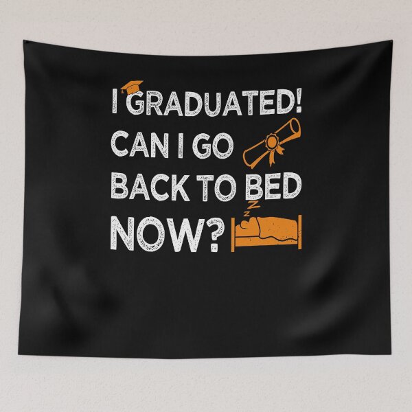 Item preview, I Graduated Can I Go Back to Bed Now, Orange Graphics Funny Graduation designed and sold by Estrytee.