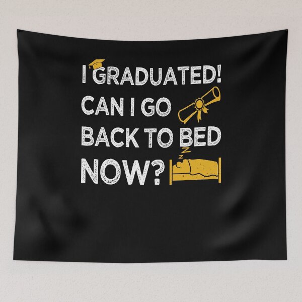 Item preview, I Graduated Can I Go Back to Bed Now, Gold Graphics Funny Graduation designed and sold by Estrytee.