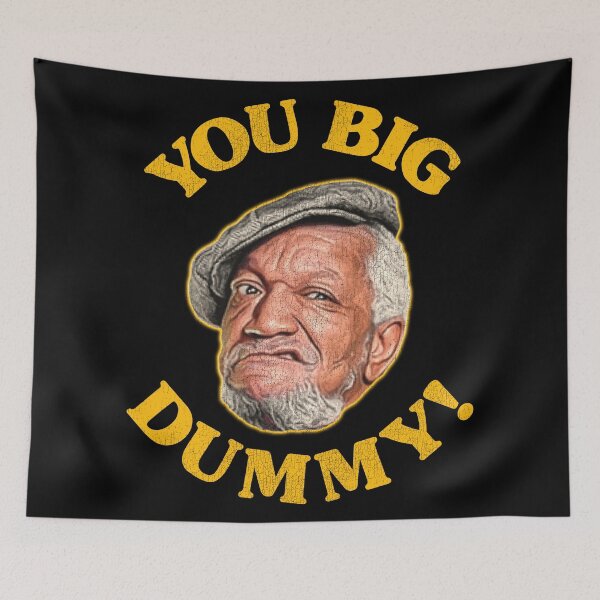 Item preview, You Big Dummy! Fred Sanford Quote designed and sold by ourkid.