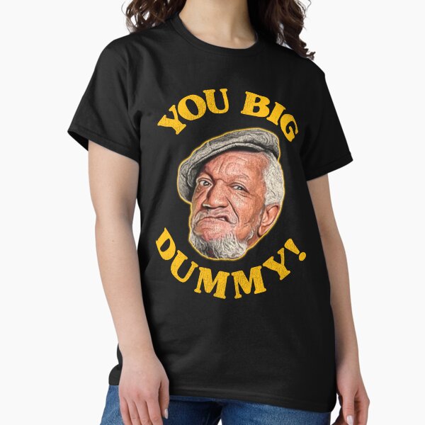 Item preview, You Big Dummy! Fred Sanford Quote designed and sold by ourkid.