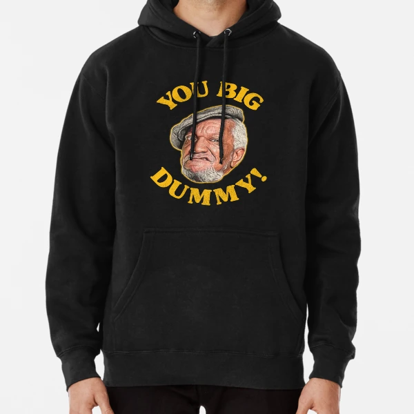 You Big Dummy! Fred Sanford Quote | Pullover Hoodie