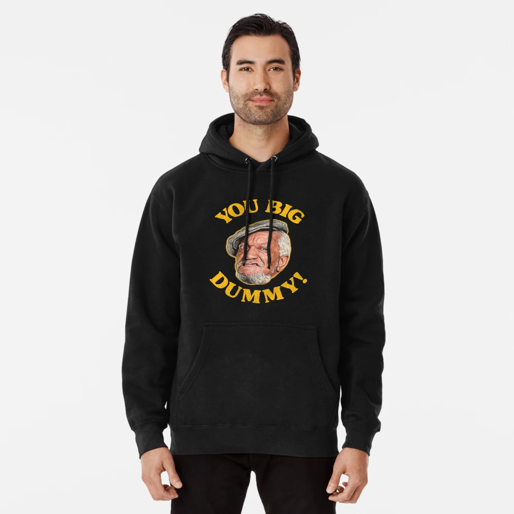 You Big Dummy! Fred Sanford Quote | Pullover Hoodie