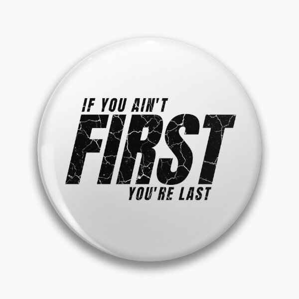 Item preview, IF YOU AIN'T FIRST YOU'RE LAST distressed designed and sold by KingsManKind.