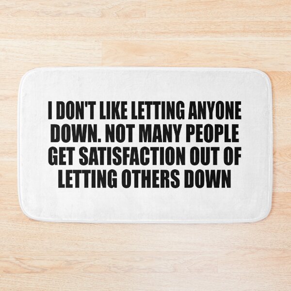 Item preview, I don't like letting anyone down. Not many people get satisfaction out of letting others down designed and sold by Colorfulandfun.