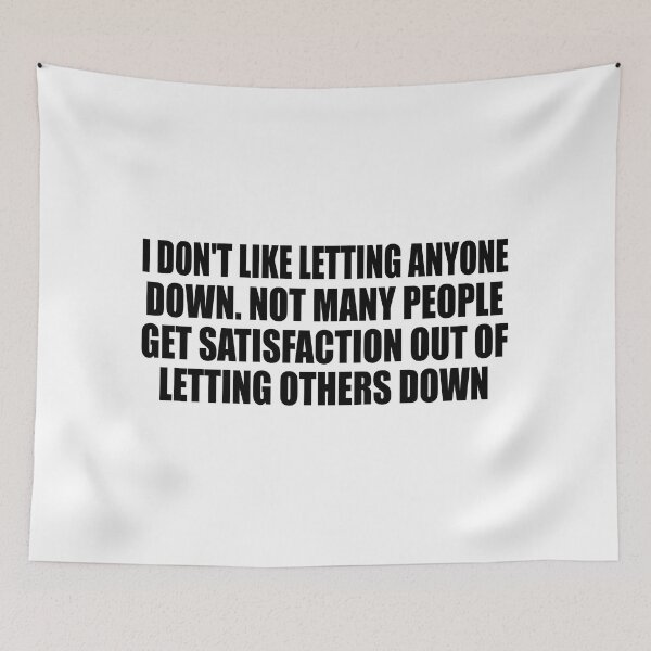 Item preview, I don't like letting anyone down. Not many people get satisfaction out of letting others down designed and sold by Colorfulandfun.