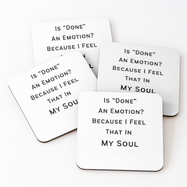 Item preview, Is Done An Emotion Because I Feel That In My Soul - Text Design designed and sold by player-502.