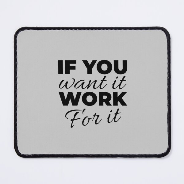 Item preview, If you want it work for it designed and sold by Minimalist Quotes and Sayings.