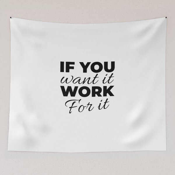Item preview, If you want it work for it designed and sold by Minimalist Quotes and Sayings.