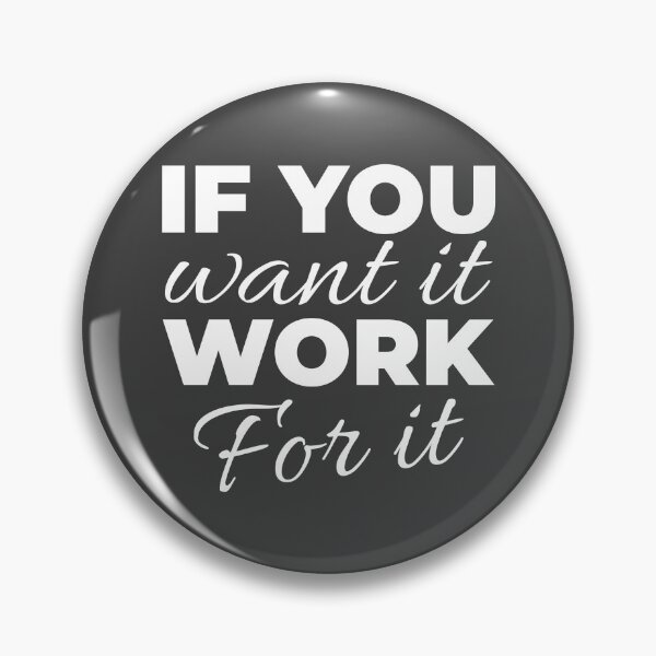 Item preview, If you want it work for it designed and sold by Minimalist Quotes and Sayings.