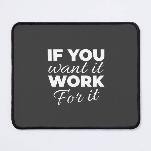 Item preview, If you want it work for it designed and sold by Minimalist Quotes and Sayings.
