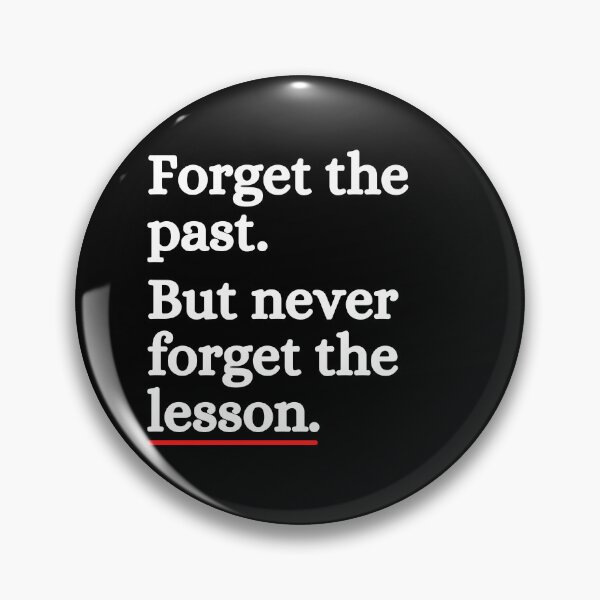 Item preview, Forget The Past But Never Forget Lesson designed and sold by ronaldsonou.