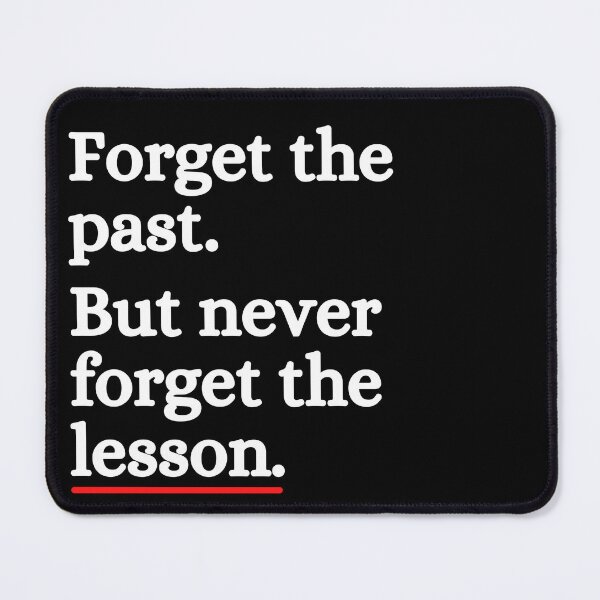 Item preview, Forget The Past But Never Forget Lesson designed and sold by ronaldsonou.