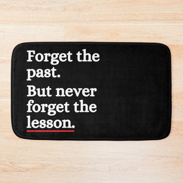 Item preview, Forget The Past But Never Forget Lesson designed and sold by ronaldsonou.