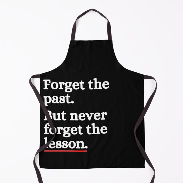 Item preview, Forget The Past But Never Forget Lesson designed and sold by ronaldsonou.