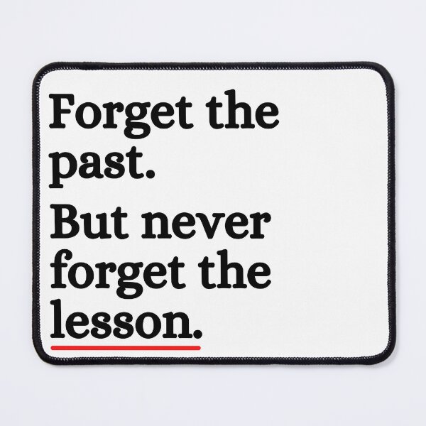 Item preview, Forget The Past But Never Forget Lesson designed and sold by ronaldsonou.