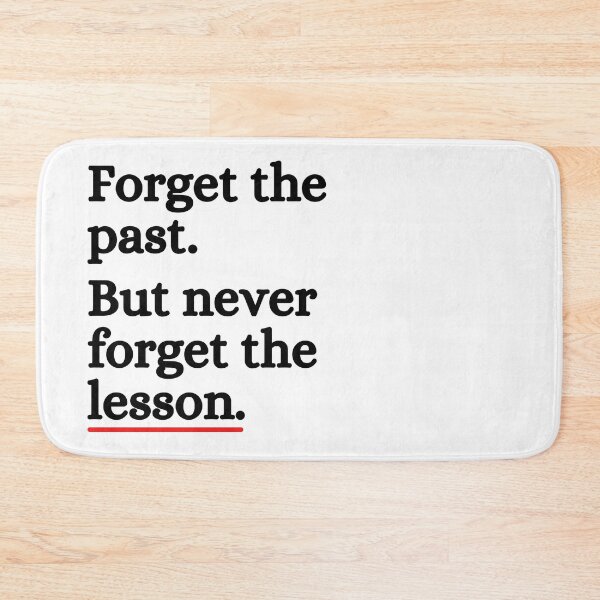 Item preview, Forget The Past But Never Forget Lesson designed and sold by ronaldsonou.