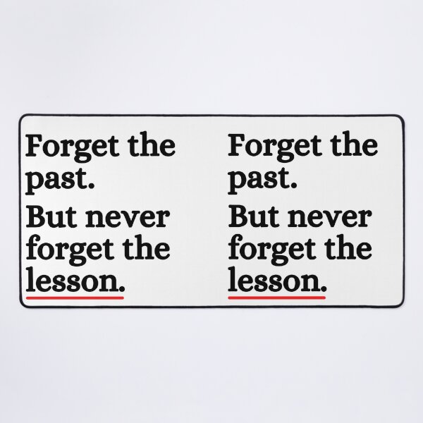 Item preview, Forget The Past But Never Forget Lesson designed and sold by ronaldsonou.