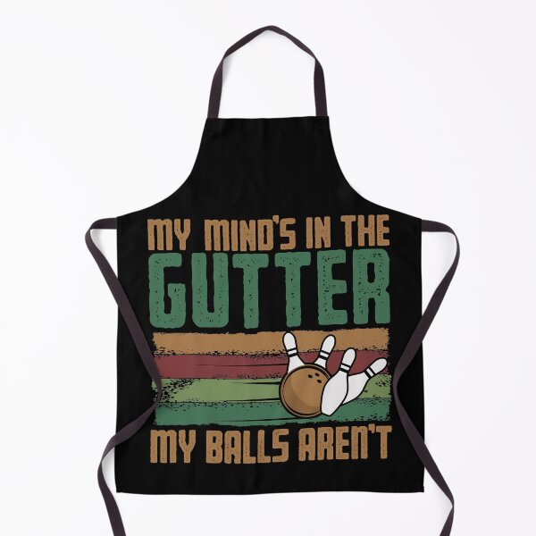 Item preview, My Mind's In The Gutter But My Balls Aren't Funny Bowling designed and sold by fultond.
