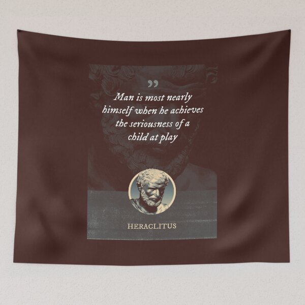 Item preview, Heraclitus - Man is most nearly himself when he achieves the seriousness of a child at play designed and sold by Syahrasi.