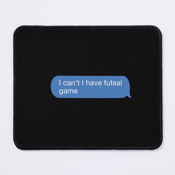 Item preview, I cant I have futsal game designed and sold by orlumbuspirate.