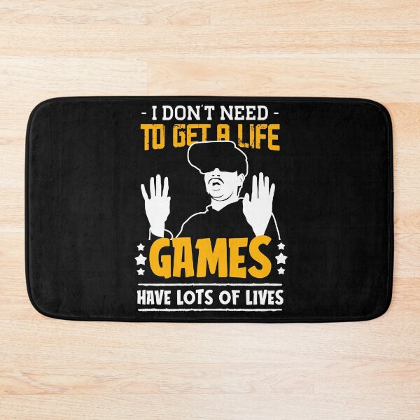 Item preview, i don't need to get a life games have lots of lives-funny quotes for gamers designed and sold by Hartics.