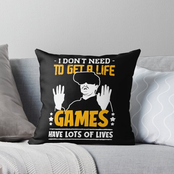 Item preview, i don't need to get a life games have lots of lives-funny quotes for gamers designed and sold by Hartics.