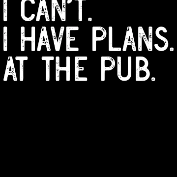 Vorschaubild zum Design I Can't I Have Plans At The Pub Funny Recreational Drinker Gear von DynamicDesign