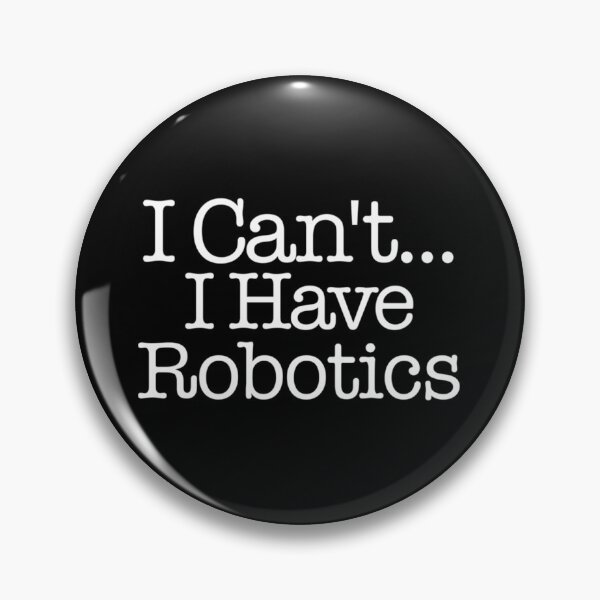 Artikelvorschau, I Can&x27;t I Have Robotics - First Robotics Classic. entworfen und verkauft von egginsaqbuss.