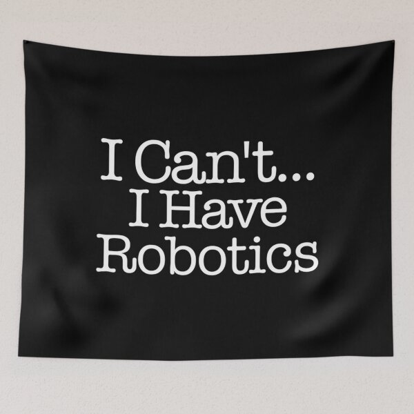 Item preview, I Can&x27;t I Have Robotics - First Robotics Classic . designed and sold by egginsaqbuss.