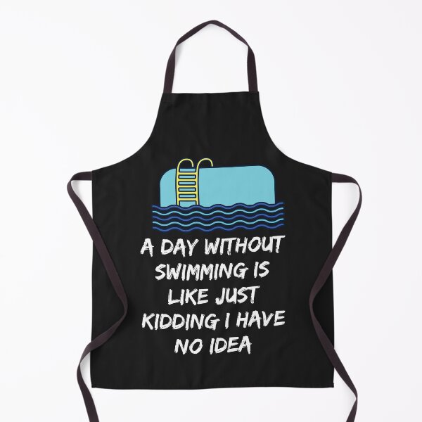 Item preview, a day without swimming is like just kidding i have no idea designed and sold by Best-Designers.